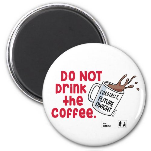 The Office  Future Dwight Dont Drink The Coffee Magnet