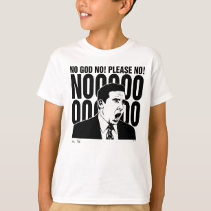 The Office   Michael: NO GOD NO! PLEASE NO! T-Shirt
