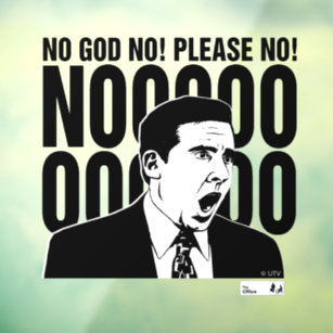 The Office   Michael: NO GOD NO! PLEASE NO! Window Cling