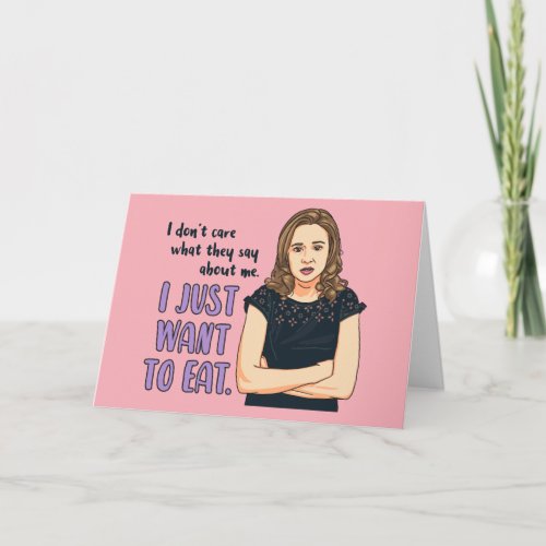 The Office  Pam I Just Want to Eat Card