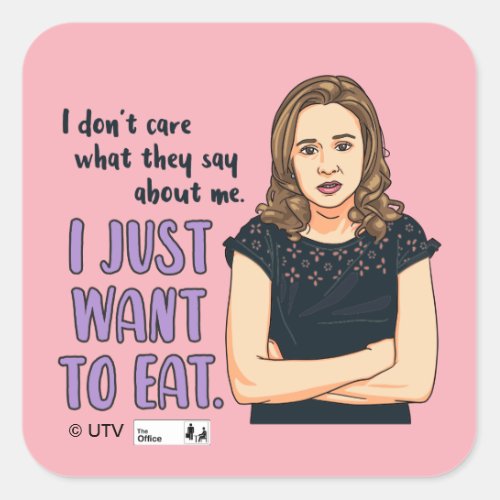 The Office  Pam I Just Want to Eat Square Sticker