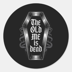 The Old Me Is Dead Humorous Transformation New Beg Classic Round Sticker