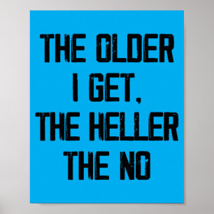 The Older Get The Heller The Funny Aging Humor Poster