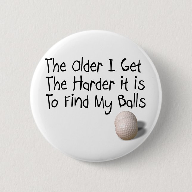 The older I get Button (Front)