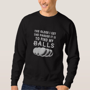 the older i get" Fun Golf Quote Embroidery Embroidered Sweatshirt