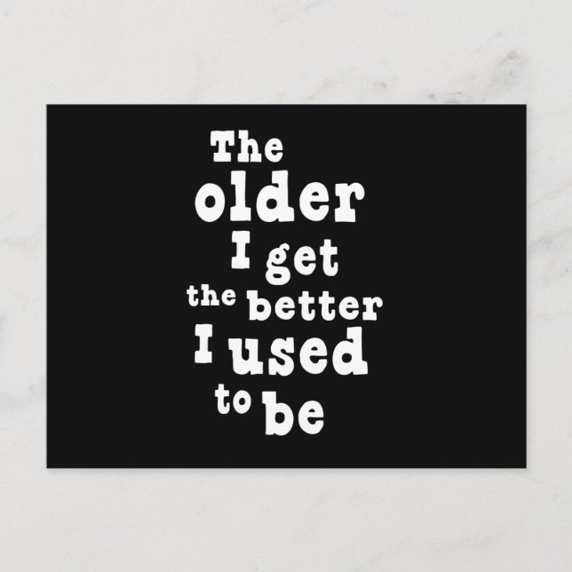 The Older I Get the Better I Used to Be Postcard (Front)