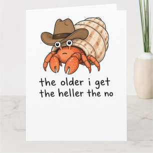 The Older I Get The Heller The Mcrab birthday gift Card