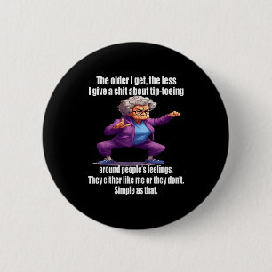 The Older I Get The Less I Give A About Tip Toeing Button