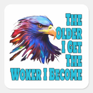 The Older I Get The Woker I Become Square Sticker