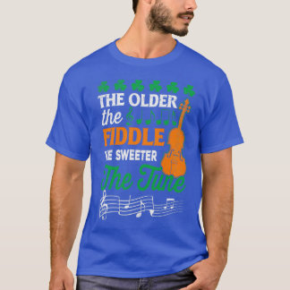 The Older The Fiddle The Sweeter The Tune Irish T-Shirt