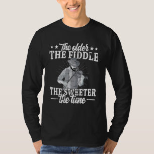 The older the fiddle viola string instrument fiddl T-Shirt