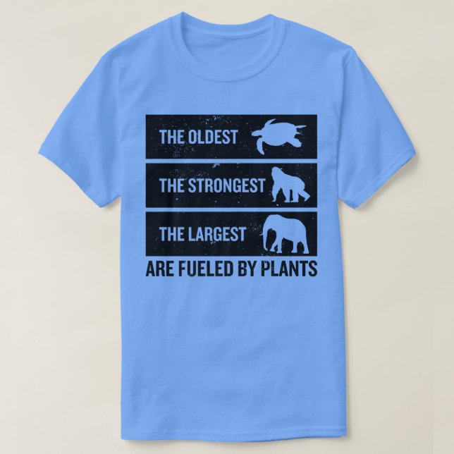 The Oldest The Strongest The Largest Are Fueled By T-Shirt (Design Front)