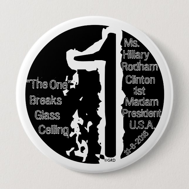 “The One” Breaks Glass Ceiling Hillary R. Clinton Pinback Button (Front)
