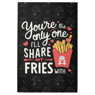 The one I’ll Share My Fries With Funny Valentines Metal Print