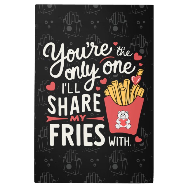 The one I’ll Share My Fries With Funny Valentines Metal Print (Front)