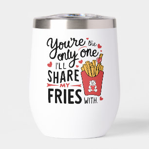 The one I’ll Share My Fries With Funny Valentines Thermal Wine Tumbler