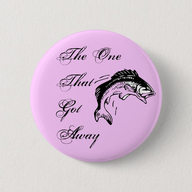 The One That Got Away Button (Front)