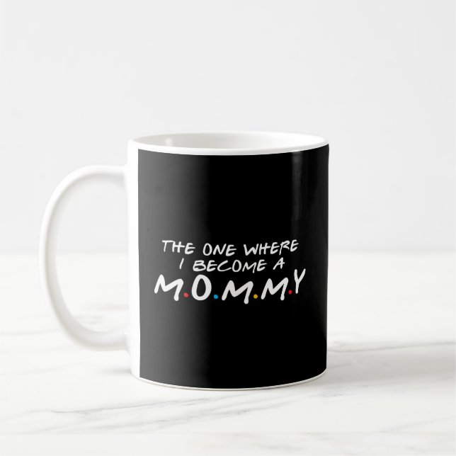 The One Where I Become A Mommy Pregnancy Announcet Coffee Mug (Left)