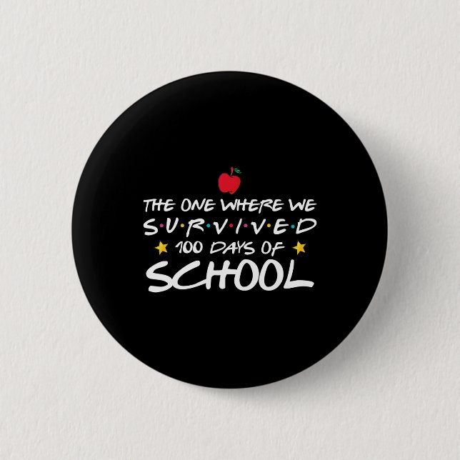 The One Where We Survived 100 Days Of School  Button (Front)