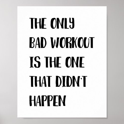 The Only Bad Workout Is The One That Didnt Happen Poster