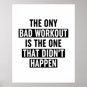 The Only Bad Workout Is The One That Didn't Happen Poster