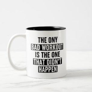 The Only Bad Workout Is The One That Didn't Happen Two-Tone Coffee Mug