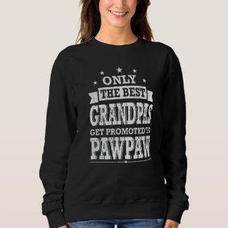 The Only Best Grandpas Get Promoted To Pawpaw Gran Sweatshirt