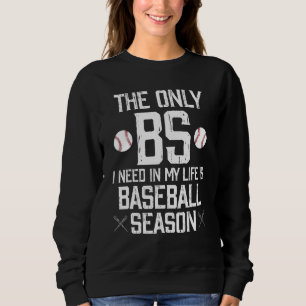The Only Bs I Need In My Life Is Baseball Season Sweatshirt