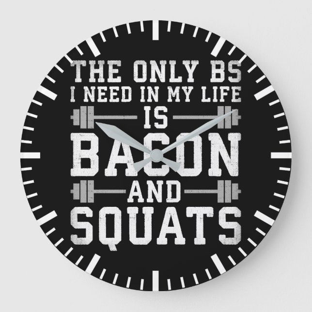 The Only BS I Need Is Bacon and Squats - Funny Gym Large Clock (Front)