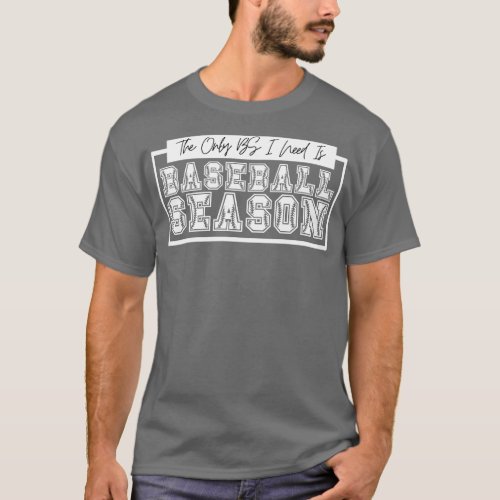 The Only BS I Need is Baseball Season 13 T_Shirt