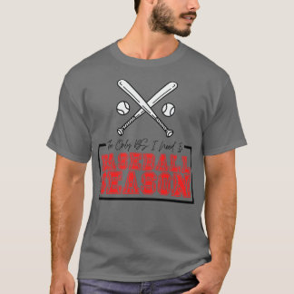 The Only BS I Need is Baseball Season 25 T-Shirt