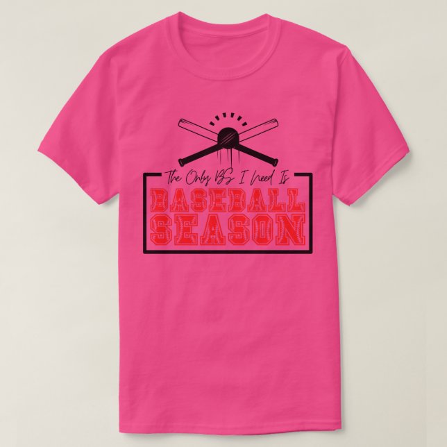 The Only BS I Need is Baseball Season 26 T-Shirt (Design Front)