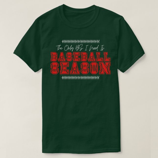 The Only BS I Need is Baseball Season 38 T-Shirt (Design Front)