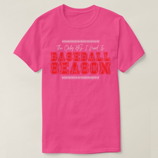 The Only BS I Need is Baseball Season 7 T-Shirt (Design Front)