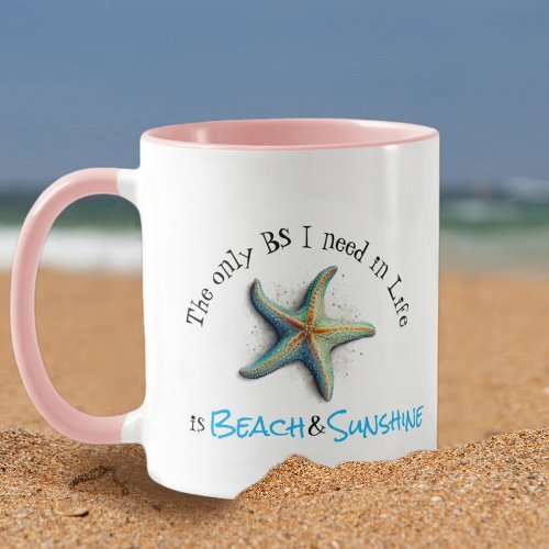 The only BS I need is Beach and Sunshine Mug