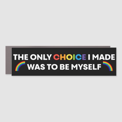 The Only Choice I Made LGBT Gay Pride Rainbow Flag Car Magnet