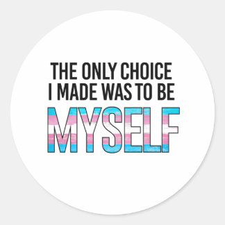 The only choice I made was to be myself Classic Round Sticker