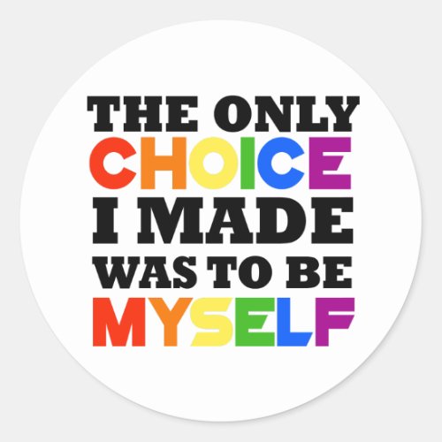 The only choice I made was to be myself Classic Round Sticker