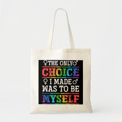 The Only Choice I Made Was To Be Myself LGBT  Tote Bag