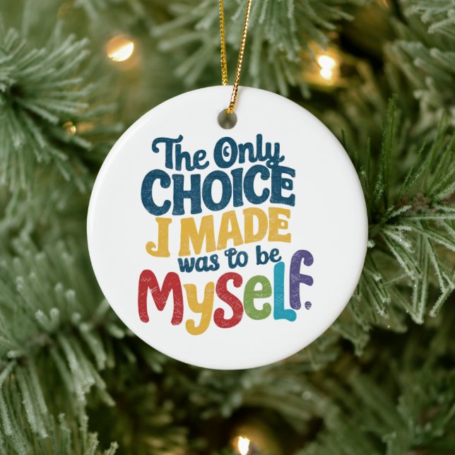 The Only Choice I Made Was To Be Myself Pride Gay  Ceramic Ornament (Tree)