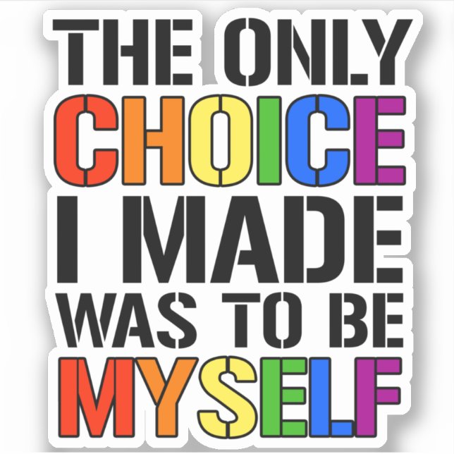 The only choice i made was to be myself sticker (Front)