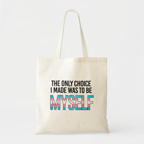 The only choice I made was to be myself Tote Bag