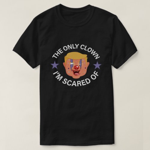 The Only Clown Im Scared of Halloween Anti_Trump T_Shirt