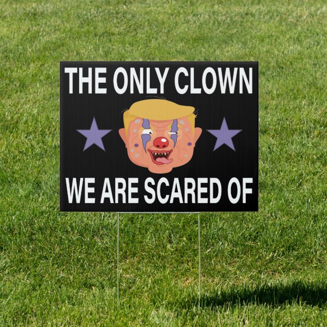 The Only Clown WE're Scared of,Halloween AntiTrump Sign (Insitu)