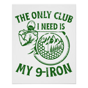 The Only Club I Need Funny Golf Gifts Poster