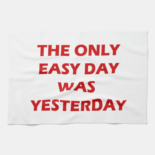 The Only Easy Day Yesterday inspirational quote Towel (Horizontal)