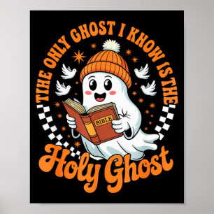The Only Ghost I Know Is The Holy Christian Hallow Poster