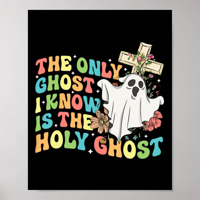 The Only Ghost I Know Is The Holy Ghost Christian  Poster (Front)