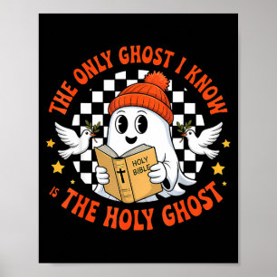 The Only Ghost I Know Is The Holy Ghost Christian Poster