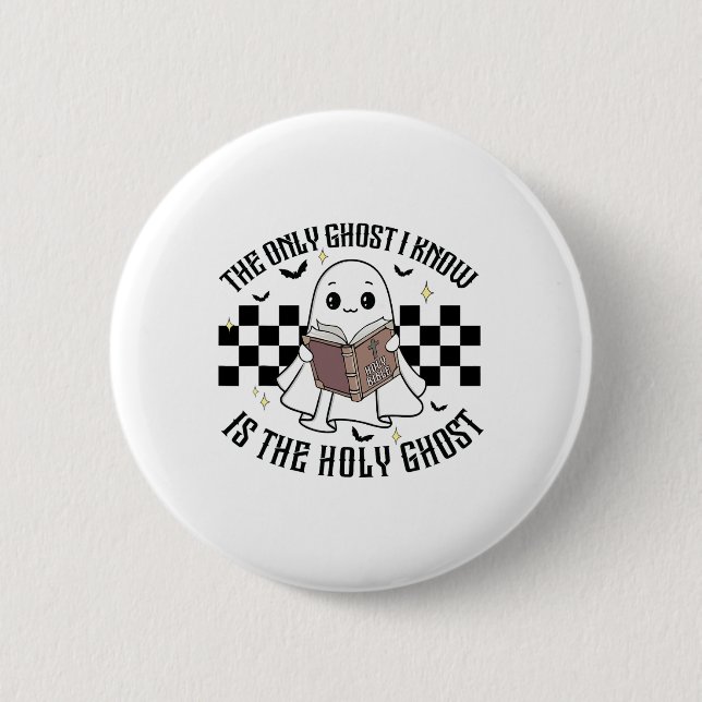The Only Ghost I Know Is The Holy Ghost Funny Hall Button (Front)